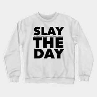 Slay The Day Crewneck Sweatshirt